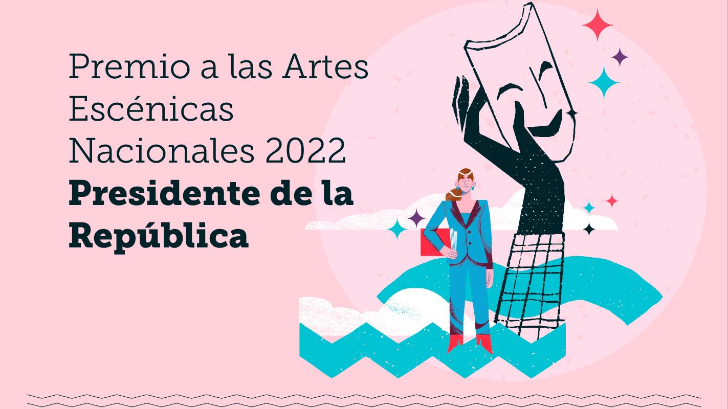 Premio a las Artes Escénicas Nacionales 2022 Presidente de la República